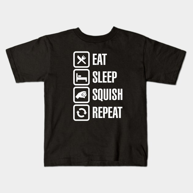 Eat sleep Eat sleep squish squeeze squishy repeat Kids T-Shirt by LaundryFactory